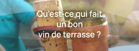 Qu'est-ce qui fait un bon "vin de terrasse" ?
