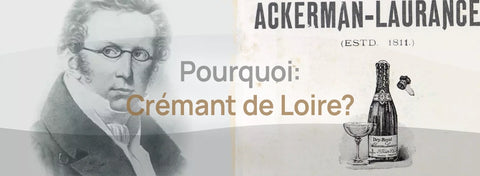 Pourquoi le Crémant ? Maison Ackerman : le pionnier de la Loire