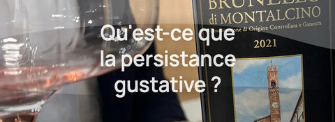 Qu'est-ce que la "finale" ou la "persistance" dans le vin ?